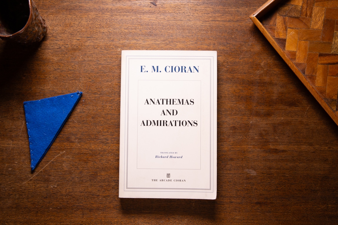 Anathemas and Admirations  by E. M. Cioran