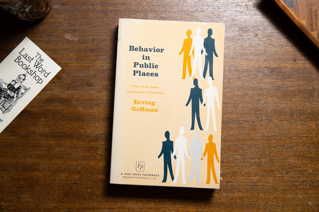 Behavior in Public Places  by Erving Goffman