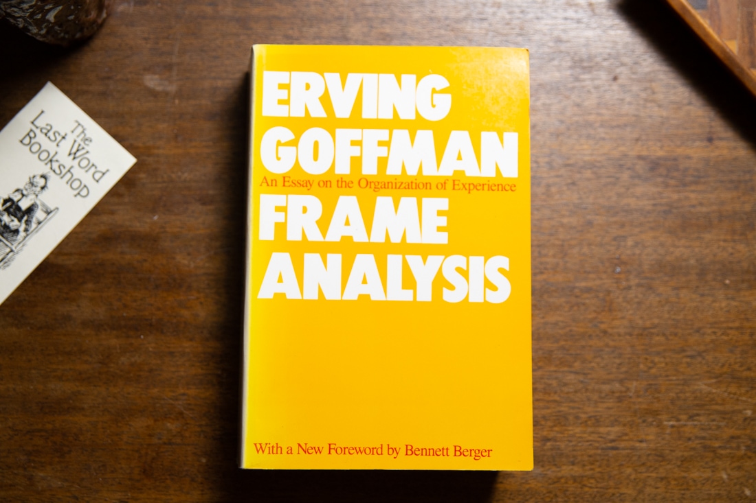 Frame Analysis  by Erving Goffman