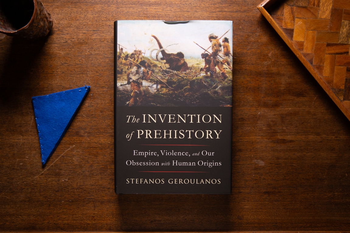 The Invention of Prehistory  by Stefanos Geroulanos