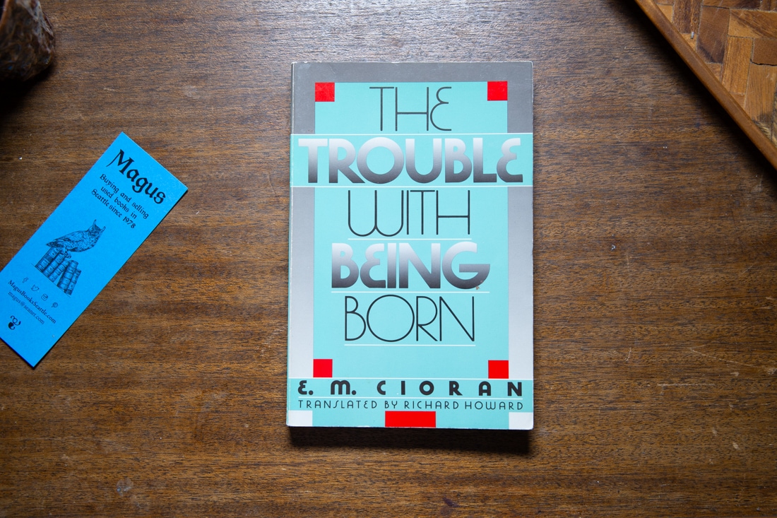 The Trouble With Being Born  by E. M. Cioran