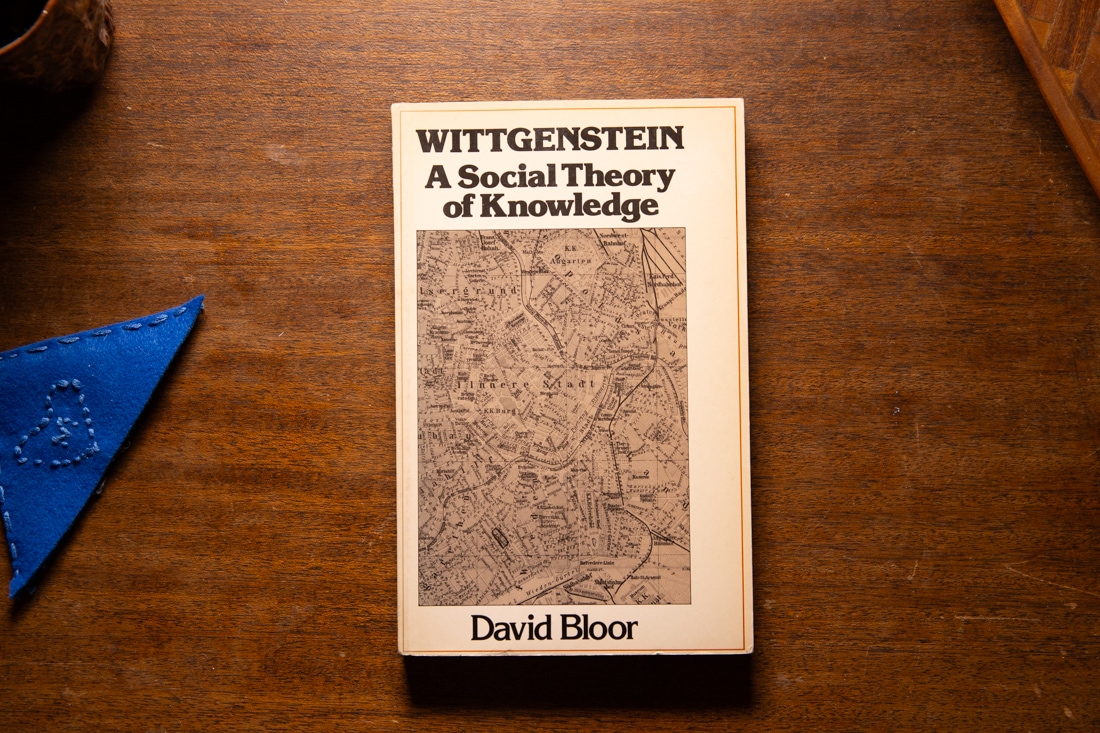 Wittgenstein - A Social Theory of Knowledge  by David Bloor